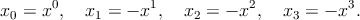 x0 = x0,   x1 = − x1,  x2 = − x2,   x3 = − x3.
