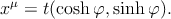 xμ = t(cosh φ,sinh φ).
