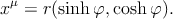 xμ = r(sinh φ,cosh φ).
