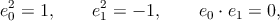 e2 = 1,     e2=  − 1,    e0 ⋅ e1 = 0,
 0           1
