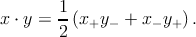         1-
x ⋅ y = 2 (x+y − + x− y+).
